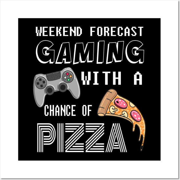 Gamer Weekend Forecast gaming with a chance of Pizza - Funny gift Wall Art by rebuffquagga